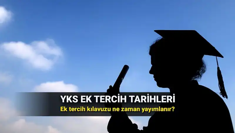 2025 YKS Ek Tercih Tarihleri ve ÖSYM Kılavuzu Ne Zaman Yayınlanacak?