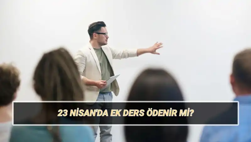 23 Nisan'da Ek Ders Ücreti: Kesilip Kesilmeyeceğini Öğrenin!