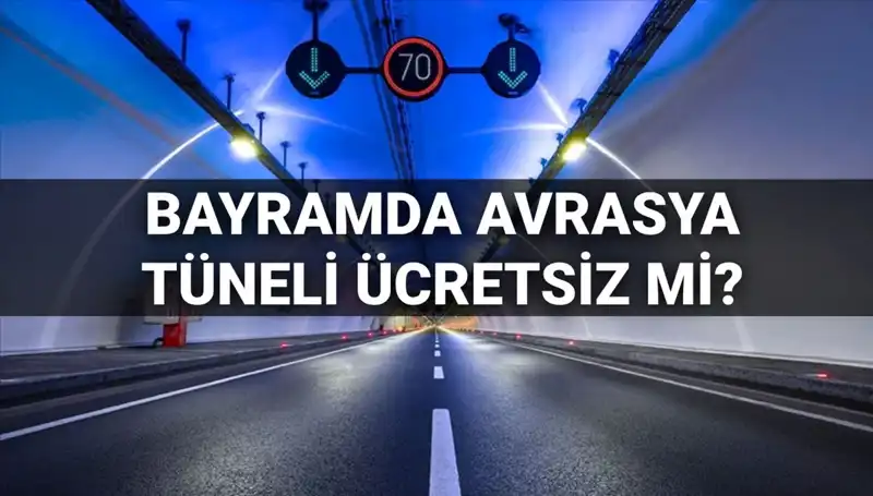 Bayramda Avrasya Tüneli Ücretsiz mi? Merak Edilen Yılın Detayları!