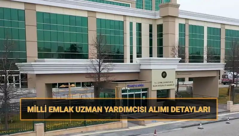 2025 Milli Emlak Uzman Yardımcısı Alımı İle İlgili Tüm Detaylar